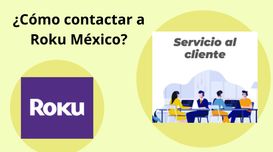 ¿Cómo me comunico con Roku México? 