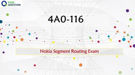 4A0-116 Nokia Segment Routing Exam ...
