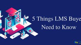 5 Things LMS Buyers Need To Know be...