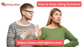 How to Stop Liking Someone: 7 Effec...