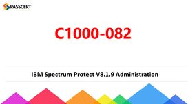 IBM Spectrum Protect C1000-082 Exam...